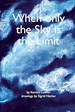 When Only the Sky Is the Limit