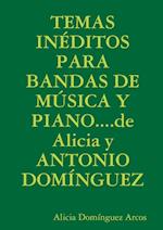 Temas Ineditos Para Bandas de Musica y Piano....de Alicia y Antonio Dominguez