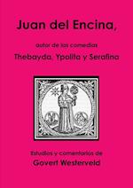 Juan del Encina, Autor de Las Comedias Thebayda, Ypolita y Serafina