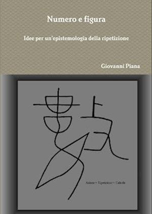 Numero e figura. Idee per un'epistemologia della ripetizione