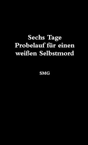 Sechs Tage Probelauf für einen weißen Selbstmord