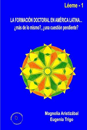 La formación doctoral en América Latina... ¿más de lo mismo?, ¿una cuestión pendiente?