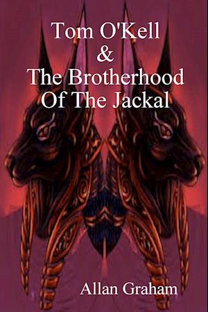 Tom O'Kell And The Brotherhood Of The Jackal
