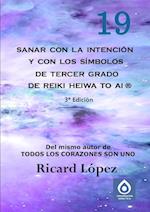 Sanar Con La Intencion y Con Los Simbolos de Tercer Grado de Reiki Heiwa to AI (R)