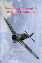 Stumbling Through a Wartime Childhood