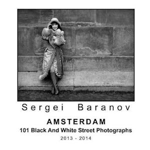 Amsterdam 101 Black and White Street Photographs