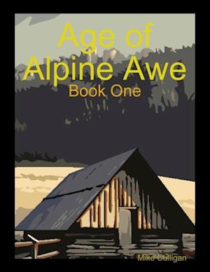 Age of Alpine Awe - Book One