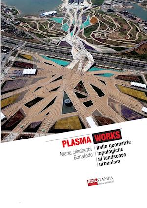 Plasma Works Dalle Geometrie Topologiche Al Landscape Urbanism (B&w)