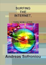 Surfing the Internet, Then, Now, Later.
