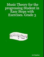 Music Theory for the Progressing Student In Easy Steps With Exercises. Grade 3