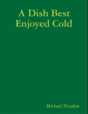 Dish Best Enjoyed Cold