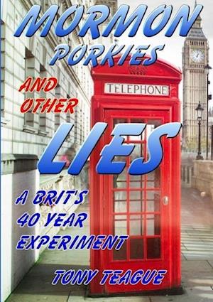 Mormon Porkies and Other Lies - A Brit's 40 Year Experiment