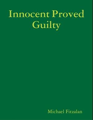 Innocent Proved Guilty