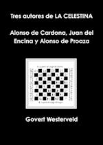 Tres Autores de La Celestina Alonso de Cardona, Juan del Encina y Alonso de Proaza