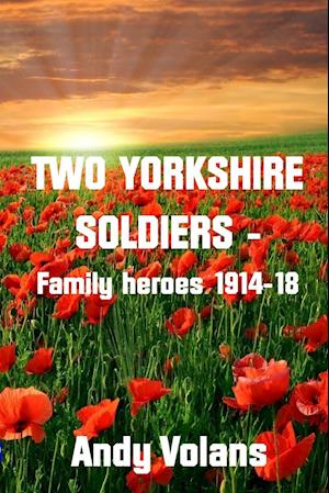 Two Yorkshire Soldiers - Family Heroes 1914-18