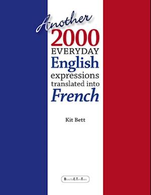 Another 2000 Everyday English Expressions Translated Into French