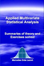 Applied Multivariate Statistical Analysis - Summaries of theory and Exercises solved