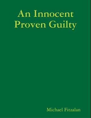 Innocent Proven Guilty