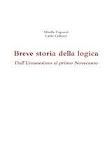 Breve Storia Della Logica. Dall'umanesimo Al Primo Novecento