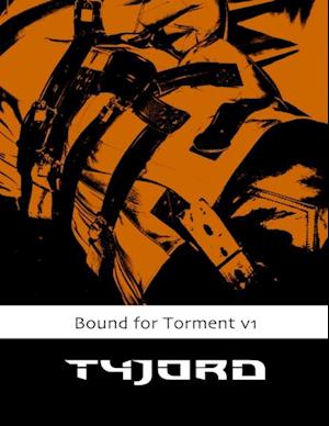 Bound for Torment Vol 1