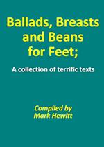 Ballads, Breasts and Beans for Feet; A collection of terrific texts