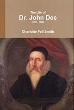 The Life of Dr. John Dee (1527 - 1608)