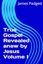 True Gospel Revealed anew by Jesus Vol I