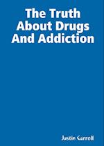 The Truth About Drugs And Addiction 