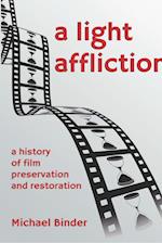 A Light Affliction: a History of Film Preservation and Restoration