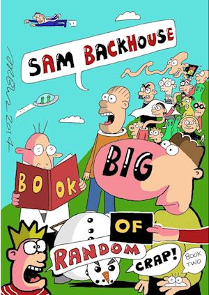 Sam Backhouse's Big Book of Random Crap (Book 2)