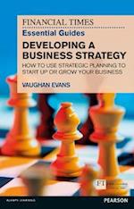 Financial Times Essential Guide to Developing a Business Strategy, The