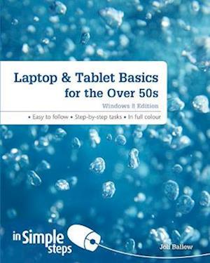 Laptop & Tablet Basics for the Over 50s: Windows 8 Edition