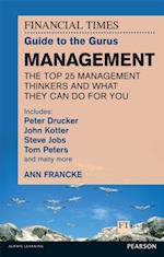 FT Guide to the Gurus: Management - The Top 25 Management Thinkers and What They Can Do For You