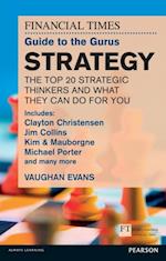 FT Guide to the Gurus: Strategy - The Top 20 Strategic Thinkers and What They Can Do For You