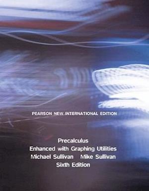 Precalculus Enhanced with Graphing Utilities: Pearson New International Edition