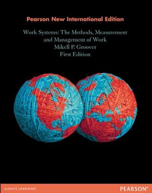 Work Systems: The Methods, Measurement & Management of Work