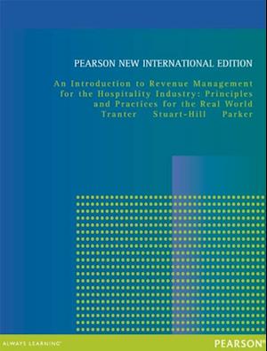 Introduction to Revenue Management for the Hospitality Industry, An: Principles and Practices for the Real World