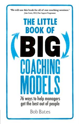 Little Book of Big Coaching Models: 83 ways to help managers get the best out of people