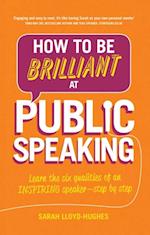 How to Be Brilliant at Public Speaking