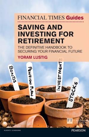 Financial Times Guide to Saving and Investing for Retirement, The