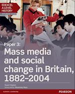 Edexcel A Level History, Paper 3: Mass media and social change in Britain 1882-2004 eBook
