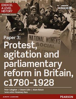 Edexcel A Level History, Paper 3: Protest, agitation and parliamentary reform c1780-1928 eBook