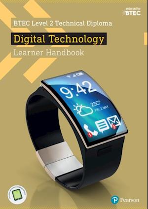 BTEC Level 2 Technical Diploma Digital Technology Learner Handbook