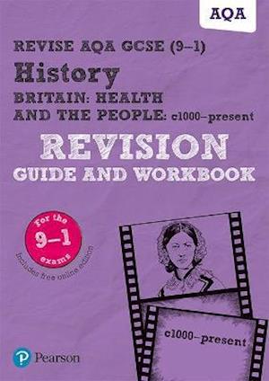 Pearson REVISE AQA GCSE History Britain: Health and the people, c1000 to the present day Revision Guide and Workbook incl. online revision and quizzes - for 2025 and 2026 exams