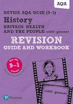 Pearson REVISE AQA GCSE History Britain: Health and the people, c1000 to the present day Revision Guide and Workbook inc online edition - 2023 and 2024 exams