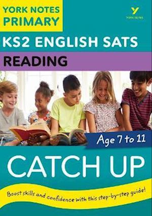 English SATs Catch Up Reading: York Notes for KS2 catch up, revise and be ready for the 2023 and 2024 exams