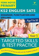 English SATs Grammar, Punctuation and Spelling Targeted Skills and Test Practice for Year 5: York Notes for KS2 catch up, revise and be ready for the 2023 and 2024 exams