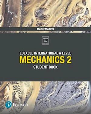 Pearson Edexcel International A Level Mathematics Mechanics 2 Student Book