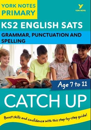 English SATs Catch Up Grammar, Punctuation and Spelling: York Notes for KS2 Ebook Edition