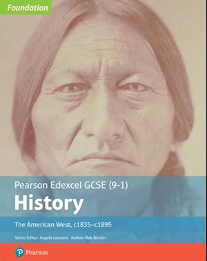 Edexcel GCSE (9-1) History Foundation The American West, c1835-c1895 Student Book